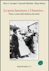 La sposa lamentava e l'Amatrice... Poesie e musica sulla tradizione alto-sabina. Con CD Audio