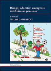 Bisogni educativi emergenti. Ridefinire un percorso