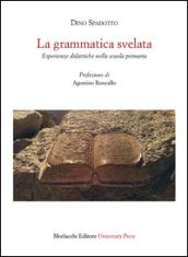 La grammatica svelata. Esperienze didattiche nella scuola primaria