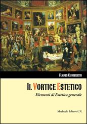 Il vortice estetico. Elementi di estetica generale