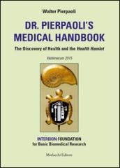 Dr. Pierpaolo's medical handbook. The discovery of health and the health hamlet. Vademecum 2015