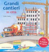 Grandi cantieri in città. Ediz. illustrata