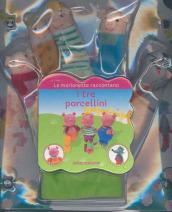 I tre porcellini. Le marionette raccontano. Ediz. illustrata. Con gadget