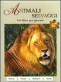 Animali selvaggi. Un libro per giocare. Ediz. illustrata