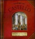 Vivere al castello. Diario della vita in un castello in tempi di pace e di guerra. Libro pop-up