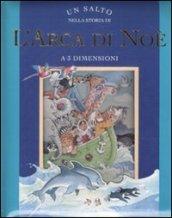 Un salto nella storia di «L'Arca di Noè». Libro 3D. Ediz. illustrata