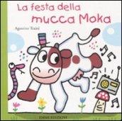 La festa della mucca Moka. Ediz. illustrata