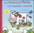 La mucca Moka e il tappeto volante. Ediz. illustrata