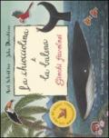 La chiocciolina e la balena. Giochi favolosi. Con adesivi. Ediz. illustrata