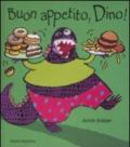 Buon appetito, Dino! Ediz. illustrata