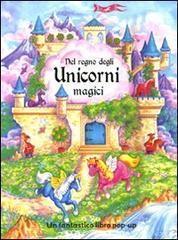 Nel regno degli unicorni magici. Libro pop-up