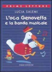 L'oca Genoveffa e la banda musicale. Ediz. illustrata