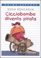 Cicciobombo diventa pirata. Ediz. illustrata