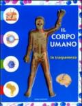 Il corpo umano in trasparenza. Ediz. illustrata