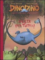 Festa per tutti! Dinodino. Avventure nel giurassico. Ediz. illustrata