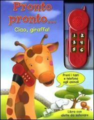 Pronto pronto... ciao, giraffa! Con gadget