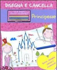 Principesse. Disegna e cancella. Con gadget