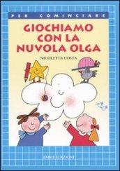 Giochiamo con la nuvola Olga. Ediz. illustrata