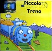 Piccolo treno. Dammi la carica. Ediz. illustrata. Con gadget