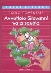 Avvoltoio Giovanni va a scuola. Ediz. illustrata