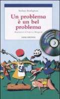 Un problema è un bel problema. Con CD Audio