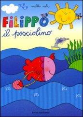 Filippo il pesciolino. Ediz. illustrata