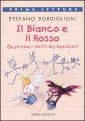 Il bianco e il rosso. Quali sono i diritti dei bambini? Ediz. illustrata