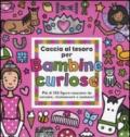 Caccia al tesoro per bambine curiose. Ediz. illustrata