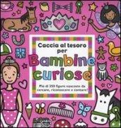 Caccia al tesoro per bambine curiose. Ediz. illustrata