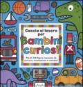 Caccia al tesoro per bambini curiosi. Ediz. illustrata