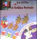 La slitta di Babbo Natale. Dammi la carica. Ediz. illustrata. Con gadget