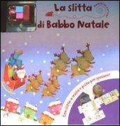 La slitta di Babbo Natale. Dammi la carica. Ediz. illustrata. Con gadget