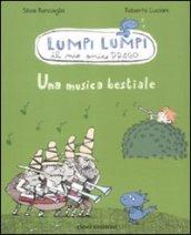 Una musica bestiale. Lumpi Lumpi il mio amico drago. Ediz. illustrata