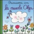 Primavera con la nuvola Olga. Ediz. illustrata