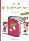 Io e le istituzioni. Ediz. illustrata