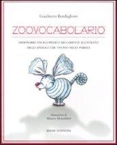 Zoovocabolario. Dizionario enciclopedico riccamente illustrato degli animali che vivono nelle parole