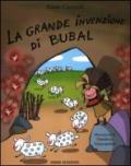 La grande invenzione di Bubal. Ediz. illustrata