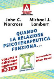 Quando la relazione psicoterapeutica funziona.... Vol. 3: Ricerche scientifiche a prova di evidenza.