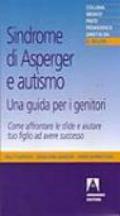 Sindrome di Asperger e autismo, una guida per i genitori. Come affrontare le sfide e aiutare tuo figlio ad avere successo