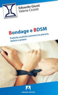 Bondage e BDSM. Pratiche erotiche estreme tra piacere, dolore e potere