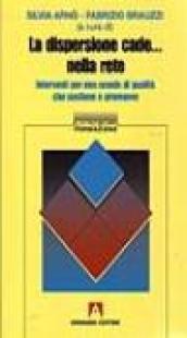 La dispersione cade... nella rete. Interventi per una scuola di qualità che sostiene e promuove