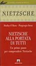 Nietzsche alla portata di tutti. Un primo passo per comprendere Nietzsche