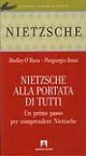 Nietzsche alla portata di tutti. Un primo passo per comprendere Nietzsche