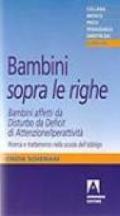 Bambini «sopra le righe». Bambini affetti da Disturbo da Deficit di Attenzione/Iperattività. Ricerca e trattamento nella scuola dell'obbligo