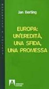 Europa: un'eredità, una sfida, una promessa