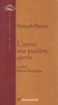 L'uomo. Una questione aperta