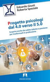 Progetto psicologi dal 4.0 al 5.0. Scoprire anche da subito talento e passione per trasformarli in professione