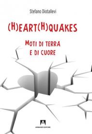 (H)eart(H)quakes. Moti di terra e di cuore