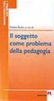 Il soggetto come problema della pedagogia