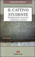 Il cattivo studente. Disadattamento, insuccesso e abbandono scolastico